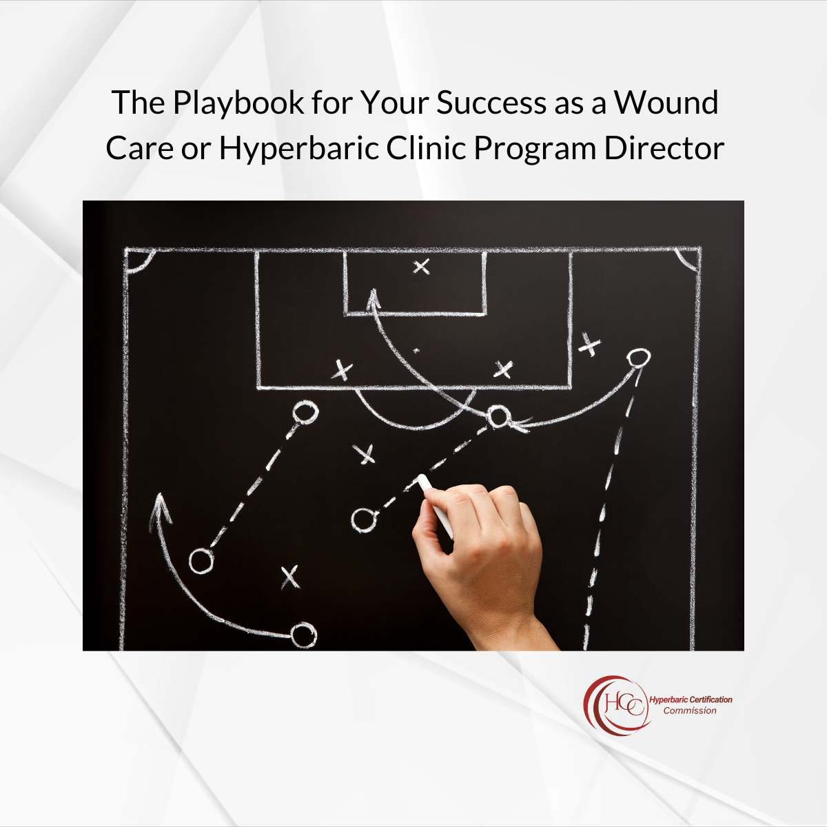 The Playbook for Your Success as a Wound Care or Hyperbaric Clinic Program Director